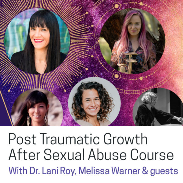 Post Traumatic Growth After Sexual Abuse and Psychedelics Short Course